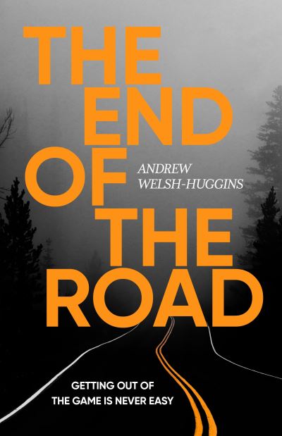 Cover for Andrew Welsh-Huggins · The End of the Road (Hardcover Book) (2023)