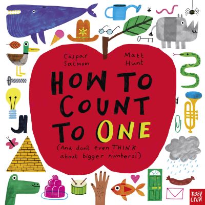 How to Count to ONE: (And Don't Even THINK About Bigger Numbers!) - Caspar Salmon - Books - Nosy Crow Ltd - 9781839941924 - March 17, 2022