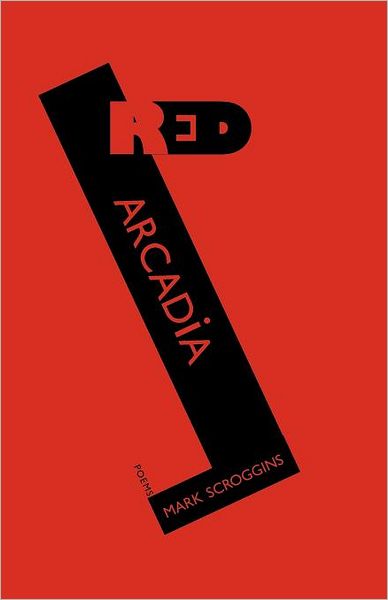 Cover for Mark Scroggins · Red Arcadia (Paperback Book) [First UK edition] (2012)