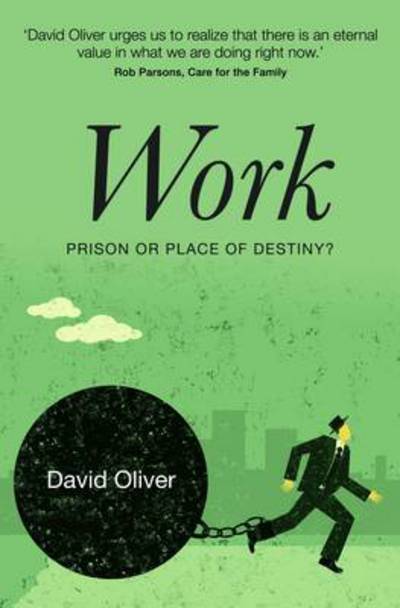 Cover for David Oliver · Work - Prison or Place of Destiny? (Paperback Book) (2014)