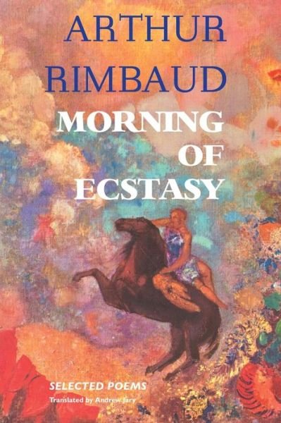 Cover for Arthur Rimbaud · Morning of Ecstasy (Taschenbuch) (2020)