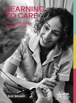 Cover for Sue Brand · Learning to Care: The Care Home Staff Guide (Paperback Book) [International edition] (2021)