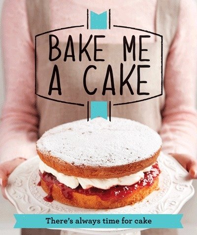 Cover for Good Housekeeping Institute · Bake Me a Cake: There's Always Time for Cake - Good Housekeeping (Paperback Bog) (2013)