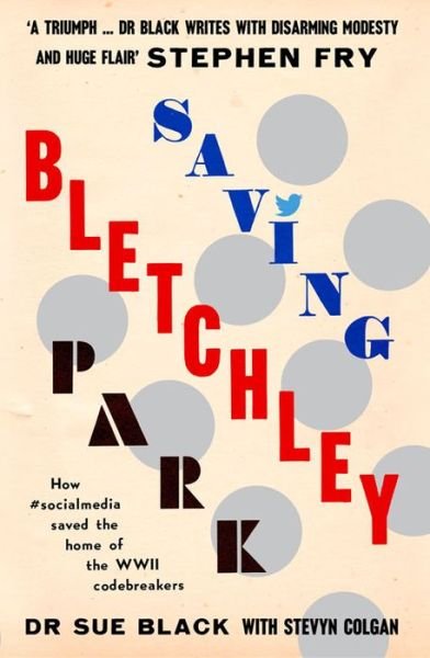 Cover for Sue Black · Saving Bletchley Park: How #socialmedia saved the home of the WWII codebreakers (Gebundenes Buch) (2016)