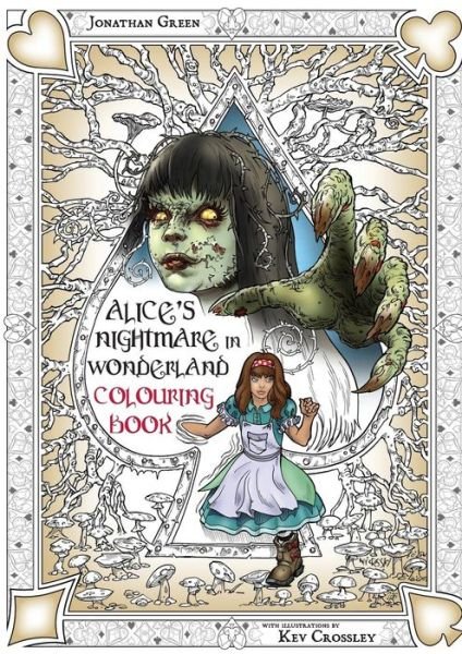 Cover for Jonathan Green · Alice's Nightmare in Wonderland Colouring Book 2: Through the Looking-Glass and the Horrors Alice Found There - Snowbooks Fantasy Colouring Books (Paperback Book) (2017)