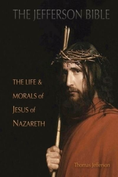 Cover for Thomas Jefferson · The Jefferson Bible: The Life and Morals of Jesus of Nazareth (Aziloth Books) (Paperback Bog) (2019)