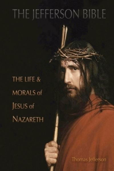 Cover for Thomas Jefferson · The Jefferson Bible: The Life and Morals of Jesus of Nazareth (Aziloth Books) (Taschenbuch) (2019)