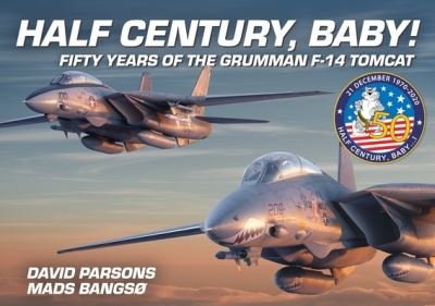 Cover for David Parsons · Half Century, Baby! - Fifty Years of the Grumman F-14 Tomcat (Hardcover bog) (2023)