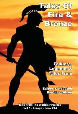 Tales Of Fire And Bronze - Clive Gilson - Books - Clive Gilson - 9781913500924 - February 21, 2020
