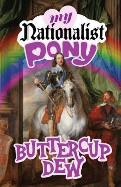 My Nationalist Pony - Buttercup Dew - Books - Counter-Currents Publishing - 9781940933924 - January 28, 2019