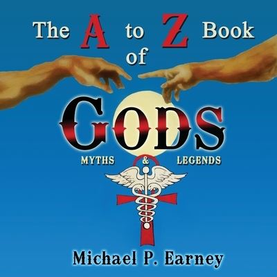 Cover for Michael P Earney · The A to Z Book of Gods (Paperback Book) (2021)