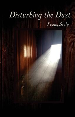 Cover for Peggy Seely · Disturbing the Dust (Paperback Book) (2020)