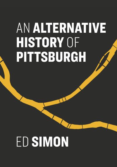 Cover for Ed Simon · An Alternative History of Pittsburgh (Paperback Book) (2021)