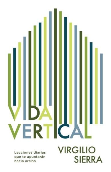 Cover for Virgilio Sierra · Vida Vertical: Lecciones diarias que te apuntaran hacia arriba (Taschenbuch) (2021)