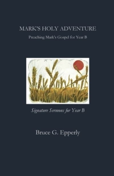 Mark's Holy Adventure - Bruce Epperly - Books - Parson's Porch - 9781951472924 - February 1, 2021