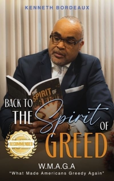 Cover for Kenneth Bordeaux · Back to The Spirit of Greed: What Made Americans Greedy Again (W.M.A.G.A) (Hardcover Book) (2022)