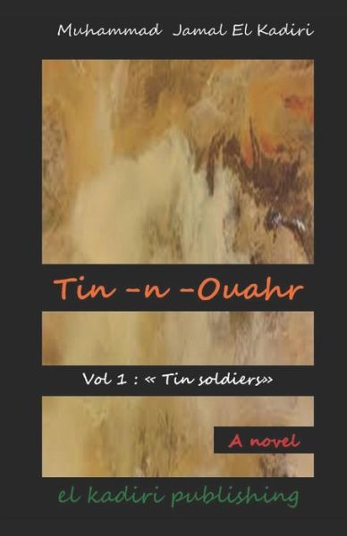 Cover for Muhammad Jamal El Kadiri · Tin-n-Ouahr Vol: 1 Tin soldiers (Paperback Book) (2017)