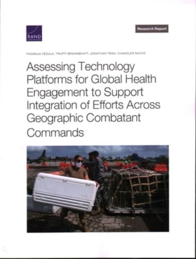 Cover for Padmaja Vedula · Assessing Technology Platforms for Global Health Engagement to Support Integration of Efforts Across Geographic Combatant Commands (Book) (2023)