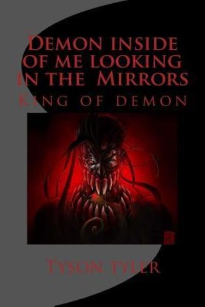 Cover for Tyson Tyler · Demon inside of me looking in the Mirrors (Pocketbok) (2017)
