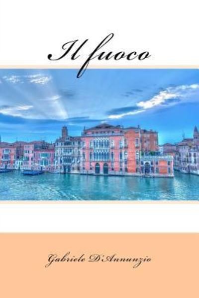 Cover for Gabriele D'Annunzio · Il Fuoco (Paperback Book) (2017)