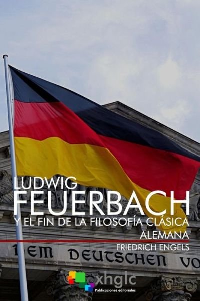 Cover for Friedrich Engels · Ludwig Feuerbach Y El Fin de la Filosof a Cl sica Alemana (Paperback Bog) (2017)