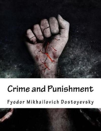 Crime and Punishment - Fyodor Dostoyevsky - Books - Createspace Independent Publishing Platf - 9781983433924 - December 30, 2017