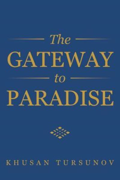 Cover for Khusan Tursunov · The Gateway to Paradise (Paperback Book) (2018)