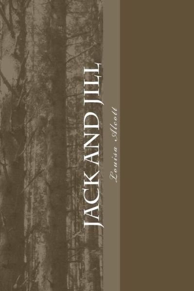 Jack and Jill - Louisa May Alcott - Boeken - Createspace Independent Publishing Platf - 9781985202924 - 9 februari 2018