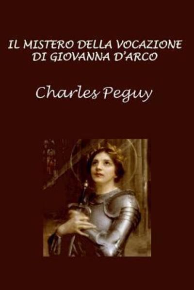 Cover for Charles Peguy · Il Mistero Della Vocazione Di Giovanna d'Arco (Taschenbuch) (2018)