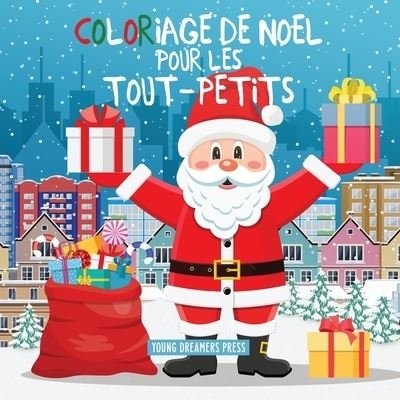 Coloriage de Noel pour les tout-petits - Young Dreamers Press - Książki - Young Dreamers Press - 9781989387924 - 10 października 2019