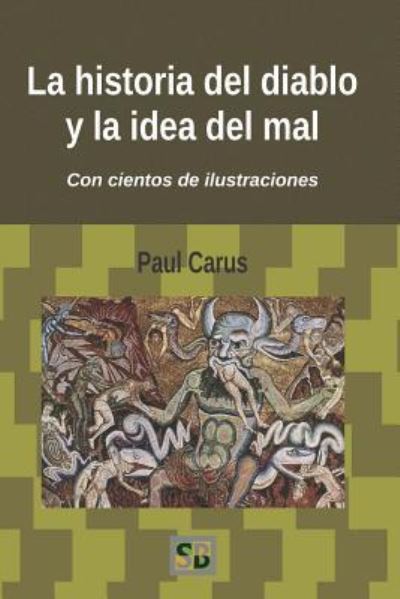 Cover for Paul Carus · La Historia del Diablo Y La Idea del Mal (Pocketbok) (2018)