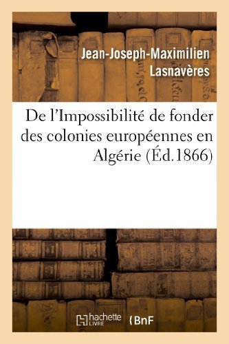 Cover for Lasnaveres-j-j-m · De L'impossibilite De Fonder Des Colonies Europeennes en Algerie (Paperback Book) [French edition] (2013)