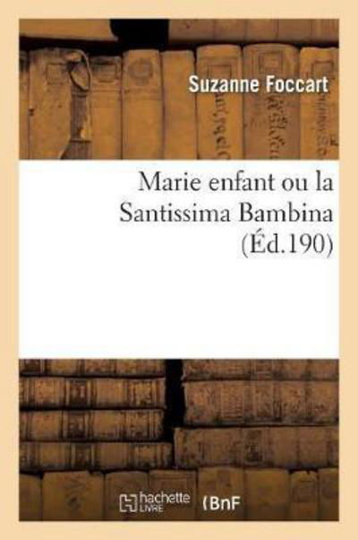 Marie Enfant Ou La Santissima Bambina - Foccart-s - Livros - Hachette Livre - Bnf - 9782011915924 - 1 de agosto de 2015