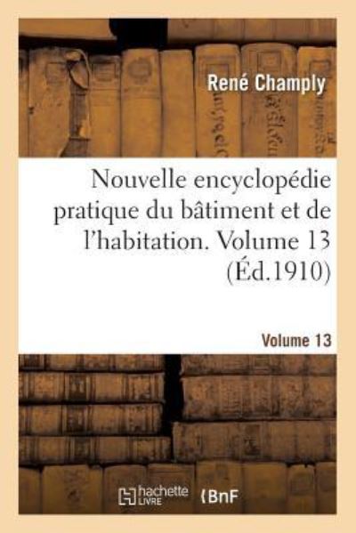 Cover for René Champly · Nouvelle Encyclopedie Pratique Du Batiment Et de l'Habitation. Volume 13 (Paperback Book) (2016)