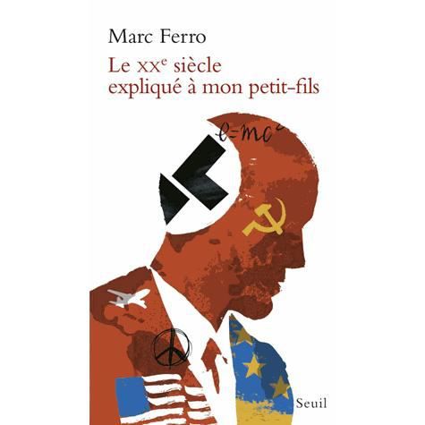 Le XXe siecle explique a mon petit-fils [ePub] - Marc Ferro - Books - VOLUMEN - 9782020403924 - September 25, 2014