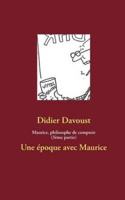 Cover for Didier Davoust · Maurice, Philosophe De Comptoir (3eme Partie) (French Edition) (Paperback Book) [French edition] (2013)