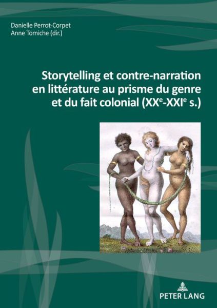 Cover for Storytelling Et Contre-Narration En Litterature Au Prisme Du Genre Et Du Fait Colonial (Xxe-Xxie S.) - Nouvelle Poetique Comparatiste / New Comparative Poetics (Paperback Book) (2018)