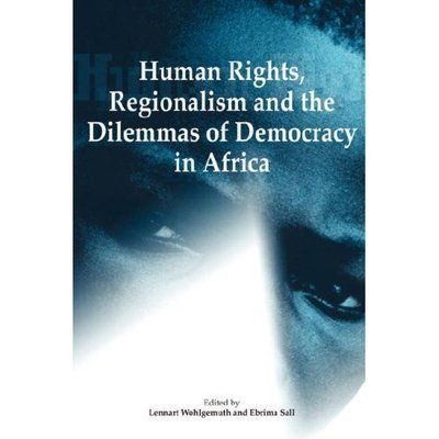 Cover for Lennart Wohlgemuth · Human Rights, Regionalism and the Dilemmas of Democracy in Africa (Paperback Book) (2006)