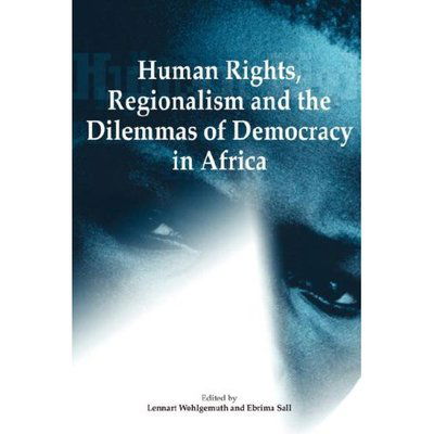 Human Rights, Regionalism and the Dilemmas of Democracy in Africa - Lennart Wohlgemuth - Boeken - Codesria - 9782869781924 - 27 september 2006