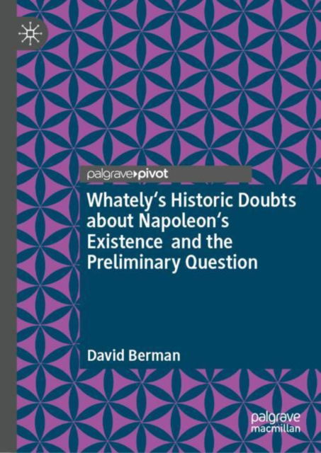 Cover for David Berman · Whately's Historic Doubts about Napoleon's Existence  and the Preliminary Question (Hardcover Book) (2025)