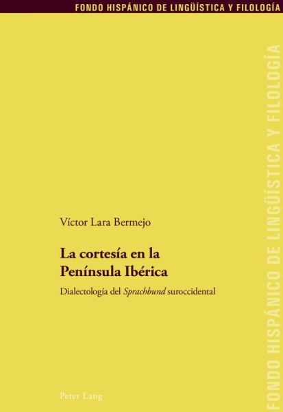Cover for Victor Lara Bermejo · La Cortesia En La Peninsula Iberica: Dialectologia del &quot;Sprachbund&quot; Suroccidental - Fondo Hispanico de Lingueistica y Filologia (Paperback Book) (2018)