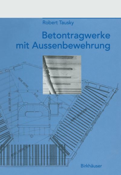 Cover for Robert Tausky · Betontragwerke Mit Aussenbewehrung (Paperback Book) [Softcover Reprint of the Original 1st 1993 edition] (2012)