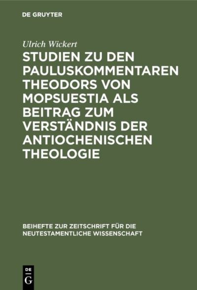 Cover for Ulrich Wickert · Studien zu den Pauluskommentaren Theodors von Mopsuestia als Beitrag zum Verstandnis der antiochenischen Theologie (Hardcover Book) (1962)