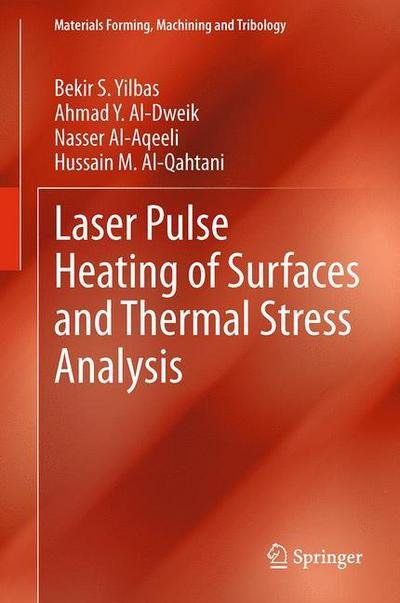 Cover for Bekir S. Yilbas · Laser Pulse Heating of Surfaces and Thermal Stress Analysis - Materials Forming, Machining and Tribology (Paperback Book) [Softcover reprint of the original 1st ed. 2014 edition] (2015)