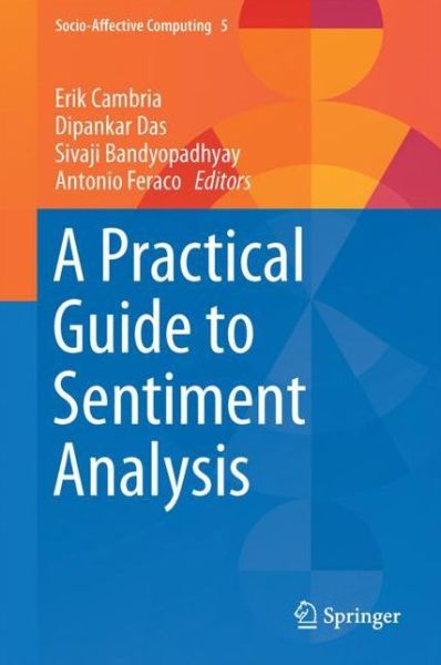 A Practical Guide to Sentiment Analysis - Socio-Affective Computing - - Bøger - Springer International Publishing AG - 9783319553924 - 21. april 2017