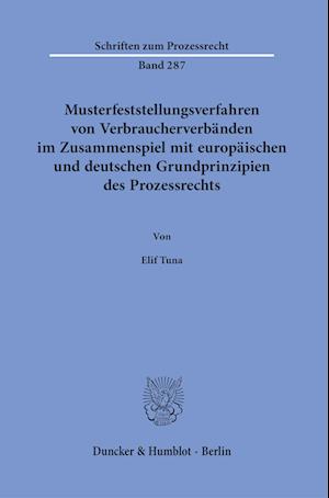 Cover for Elif Tuna · Musterfeststellungsverfahren Von Verbraucherverbänden Im Zusammenspiel Mit Europäischen und Deutschen Grundprinzipien des Prozessrechts (Book) (2023)