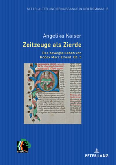 Cover for Christoph Oliver Mayer · Zeitzeuge Als Zierde. das Bewegte Leben Von Kodex Mscr. Dresd. Ob. 5 (Book) (2024)