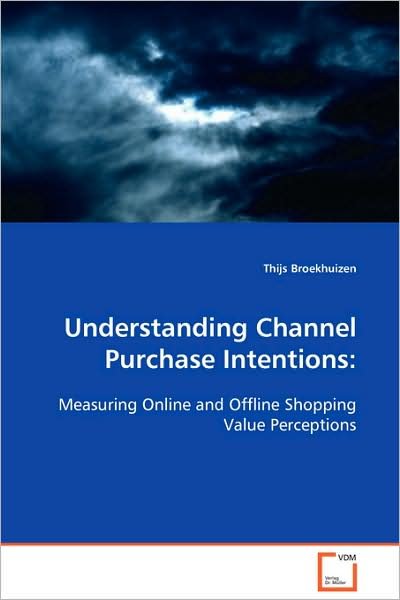 Cover for Thijs Broekhuizen · Understanding Channel Purchase Intentions: Measuring Online and Offline Shopping Value Perceptions (Taschenbuch) (2008)