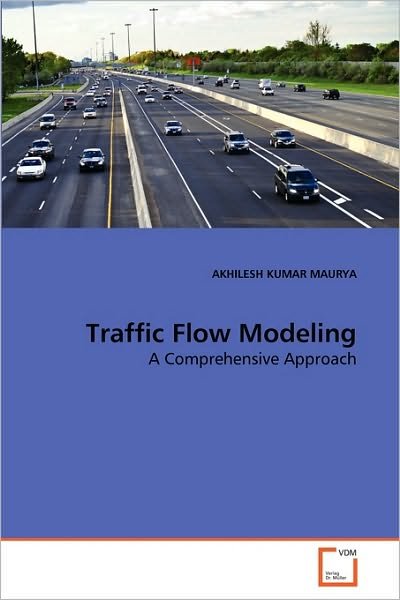 Cover for Akhilesh Kumar Maurya · Traffic Flow Modeling: a Comprehensive Approach (Pocketbok) (2010)