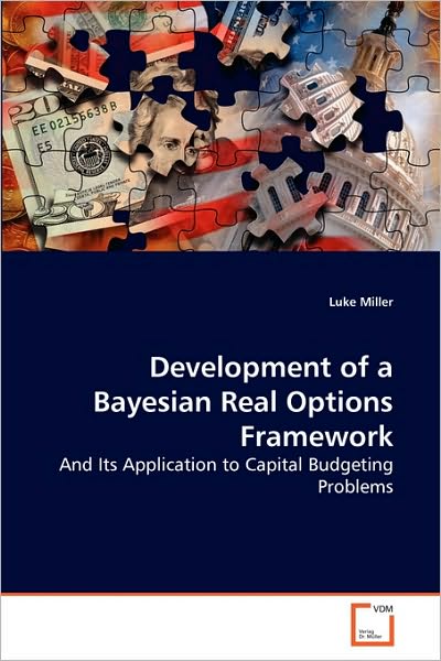 Cover for Luke Miller · Development of a Bayesian Real Options Framework: and Its Application to Capital Budgeting Problems (Paperback Book) (2010)